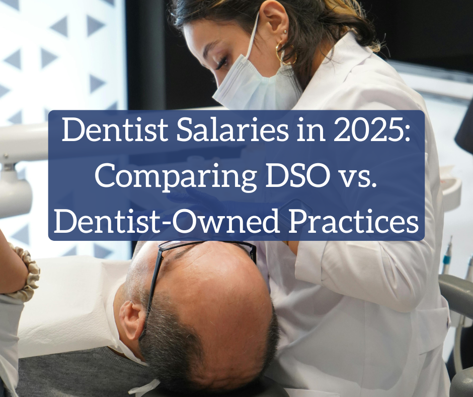 Dentist Salaries in 2025: Comparing DSO vs. Dentist-Owned Practices Dentist Salaries in 2025: Comparing DSO vs. Dentist-Owned Practices