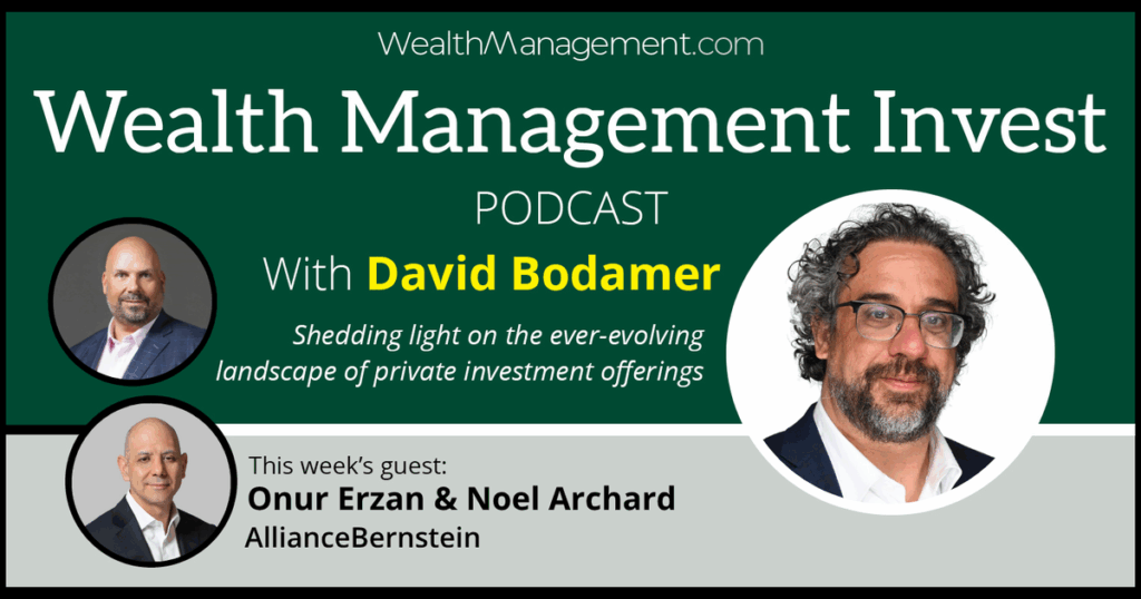 Wealth Management Invest: Ramping Up ETF AUM with AllianceBernstein’s Onur Erzan and Noel Archard