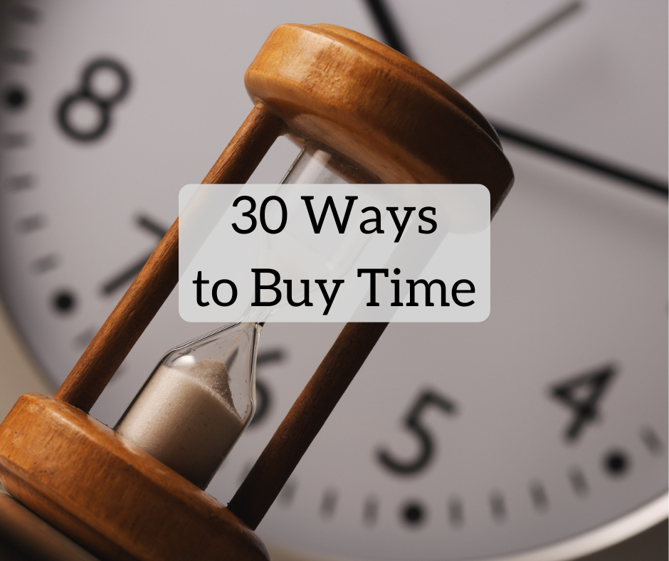 30 Ways to Buy Time 30 Ways to Buy Time