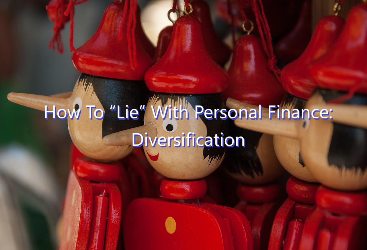 How to “Lie” with Personal Finance – Part 3: Diversification How to "Lie" with Personal Finance - Part 3: Diversification