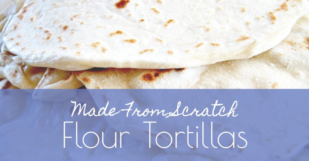 How to Make Your Own Homemade Tortillas